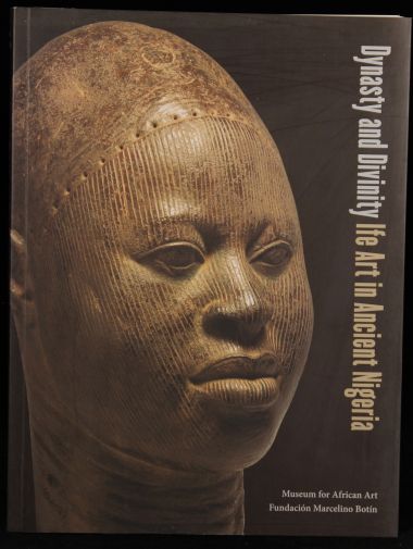 Dynasty and Divinity: Ife Art in Ancient Nigeria Book
